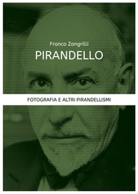 Pirandello. Fotografia e altri pirandellismi - Librerie.coop Pirandello. Fotografia e altri pirandellismi - Librerie.coop