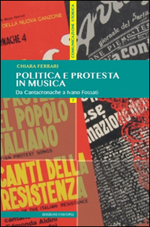 Politica e protesta in musica. Da Cantacronache a Ivano Fossati - Librerie.coop Politica e protesta in musica. Da Cantacronache a Ivano Fossati - Librerie.coop