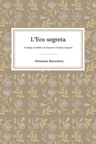 L'eco segreta. Il dialogo invisibile tra Giacomo e Paolina Leopardi - Librerie.coop