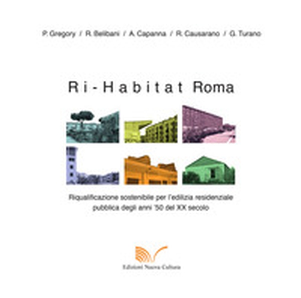 Ri-habitat Roma. Riqualificazione sostenibile per l'edilizia residenziale pubblica degli anni '50 del XX secolo - Librerie.coop Ri-habitat Roma. Riqualificazione sostenibile per l'edilizia residenziale pubblica degli anni '50 del XX secolo - Librerie.coop