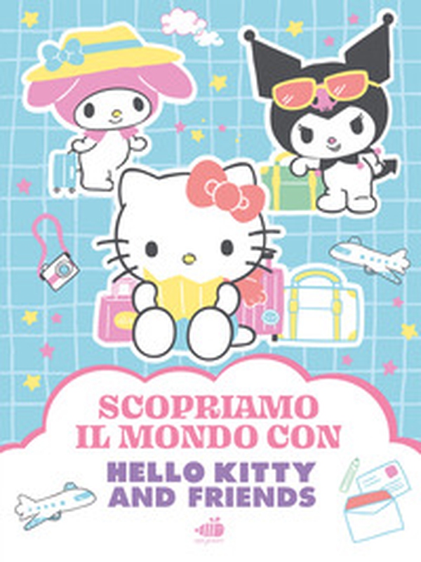 Hello Kitty & Friends. Scopriamo il mondo - Librerie.coop