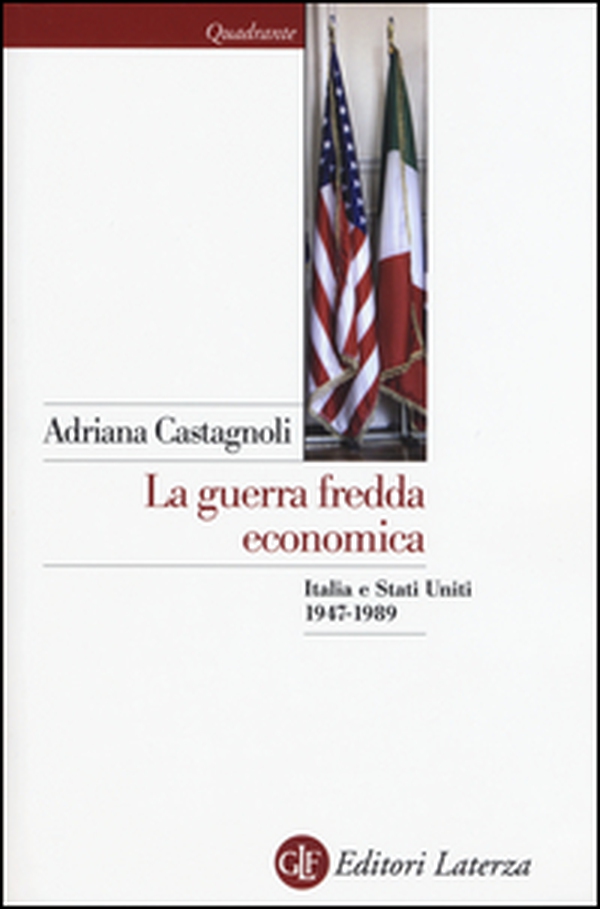 La guerra fredda economica. Italia e Stati Uniti (1947-1989) - Librerie.coop La guerra fredda economica. Italia e Stati Uniti (1947-1989) - Librerie.coop
