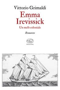 Emma Irevissick. Un melò coloniale - Librerie.coop
