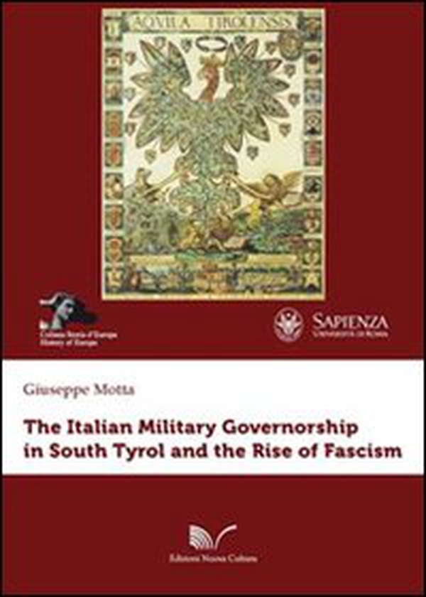 The italian military governorship in South Tyrol and the rise of fascism - Librerie.coop The italian military governorship in South Tyrol and the rise of fascism - Librerie.coop
