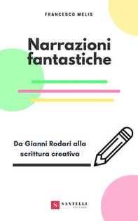 Narrazioni fantastiche. Da Gianni Rodari alla scrittura creativa - Librerie.coop
