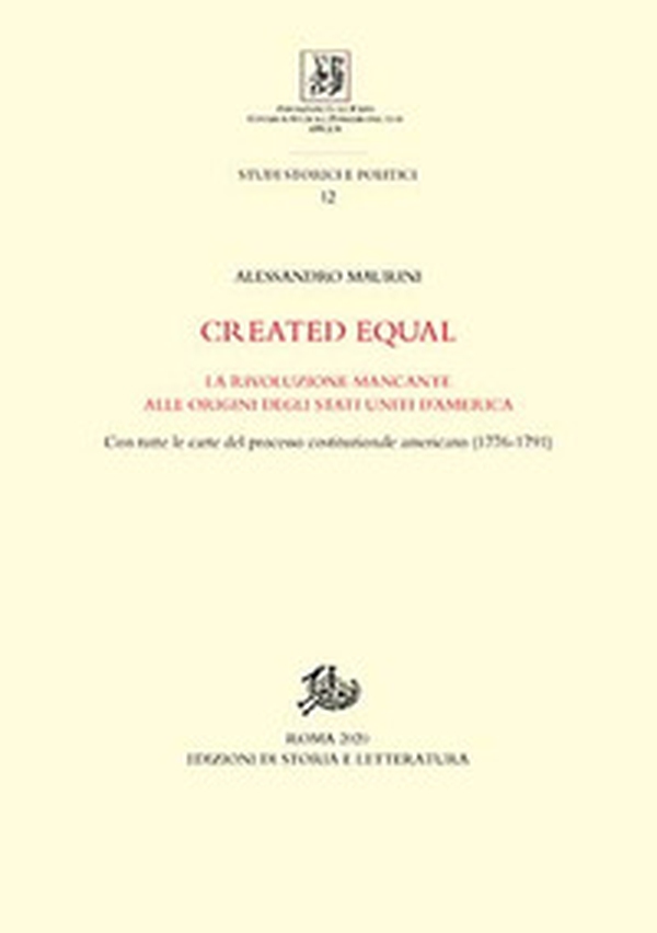 Created equal. La rivoluzione mancante alle origini degli Stati Uniti d'America. Con tutte le carte del processo costituzionale americano (1776-1791) - Librerie.coop Created equal. La rivoluzione mancante alle origini degli Stati Uniti d'America. Con tutte le carte del processo costituzionale americano (1776-1791) - Librerie.coop