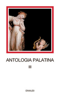Antologia palatina. Testo greco a fronte - Vol. 3 - Librerie.coop Antologia palatina. Testo greco a fronte - Vol. 3 - Librerie.coop