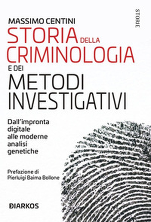 Storia della criminologia e dei metodi investigativi. Dall'impronta digitale alle moderne analisi genetiche - Librerie.coop Storia della criminologia e dei metodi investigativi. Dall'impronta digitale alle moderne analisi genetiche - Librerie.coop