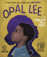 Opal Lee e il significato della libertà. La vera storia della nonna del Juneteenth - Librerie.coop