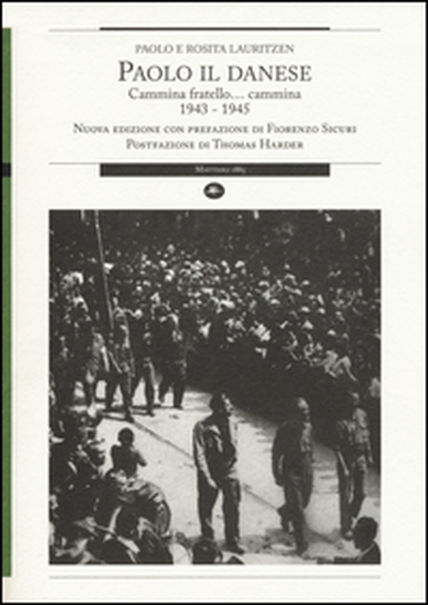 Paolo il Danese. Cammina fratello... cammina 1943-1945 - Librerie.coop Paolo il Danese. Cammina fratello... cammina 1943-1945 - Librerie.coop