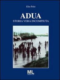 Adua. Storia vera incompiuta - Librerie.coop