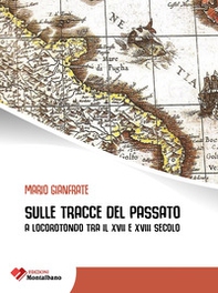 Sulle tracce del passato a Locorotondo tra il XVII e XVIII secolo - Librerie.coop Sulle tracce del passato a Locorotondo tra il XVII e XVIII secolo - Librerie.coop
