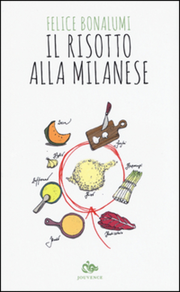 Il risotto alla milanese. La leggenda, la storia, le ricette - Librerie.coop Il risotto alla milanese. La leggenda, la storia, le ricette - Librerie.coop