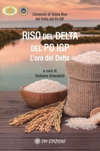 Riso del Delta del Po IGP. L'oro del Delta - Librerie.coop