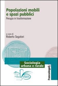 Popolazioni mobili e spazi pubblici. Perugia in trasformazione - Librerie.coop