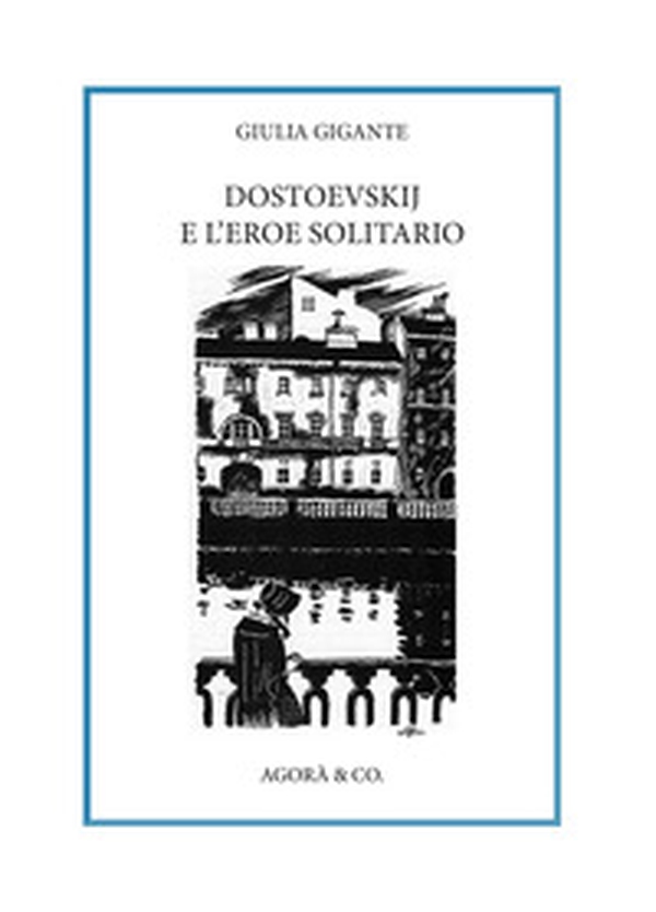Dostoevskij e l'eroe solitario - Librerie.coop Dostoevskij e l'eroe solitario - Librerie.coop