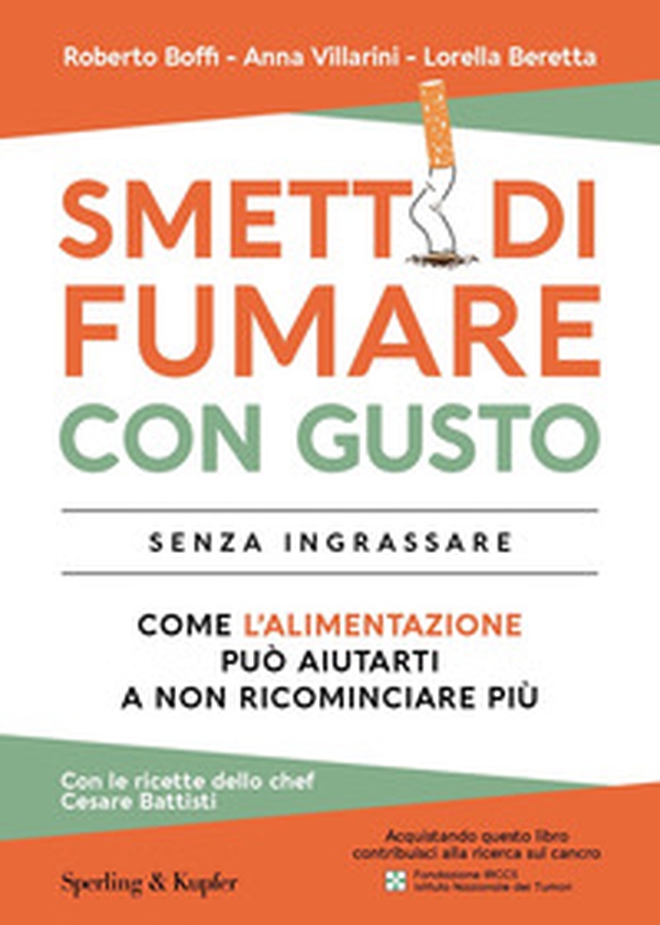 Smetti di fumare con gusto senza ingrassare. Come l'alimentazione può aiutarti a non ricominciare più - Librerie.coop Smetti di fumare con gusto senza ingrassare. Come l'alimentazione può aiutarti a non ricominciare più - Librerie.coop