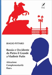 Russia e Occidente da Pietro il Grande a Vladimir Putin. Attrazione complementarità paura - Librerie.coop Russia e Occidente da Pietro il Grande a Vladimir Putin. Attrazione complementarità paura - Librerie.coop
