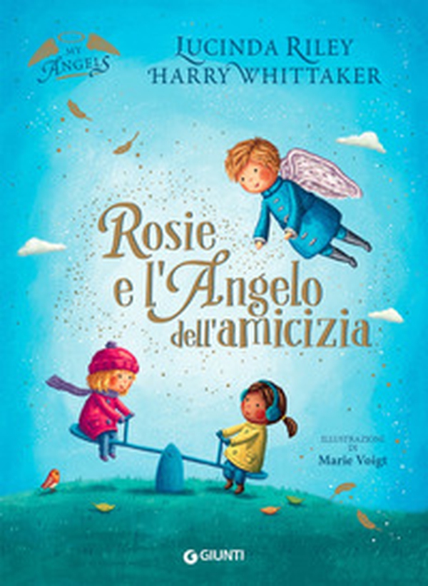 Rosie e l'angelo dell'amicizia. My angels - Librerie.coop Rosie e l'angelo dell'amicizia. My angels - Librerie.coop