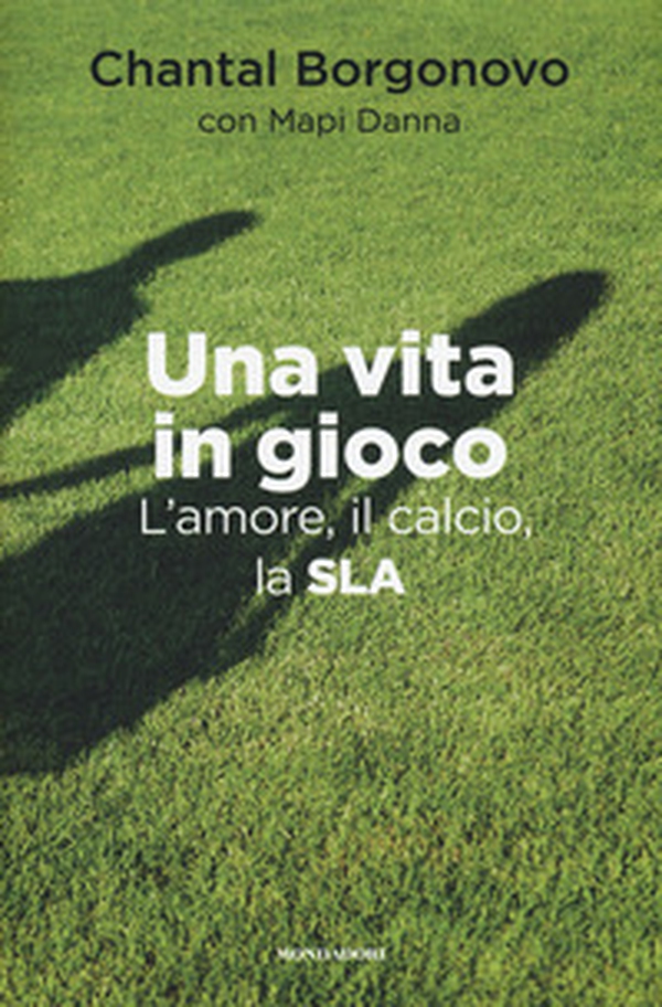 Una vita in gioco. L'amore, il calcio, la SLA - Librerie.coop Una vita in gioco. L'amore, il calcio, la SLA - Librerie.coop