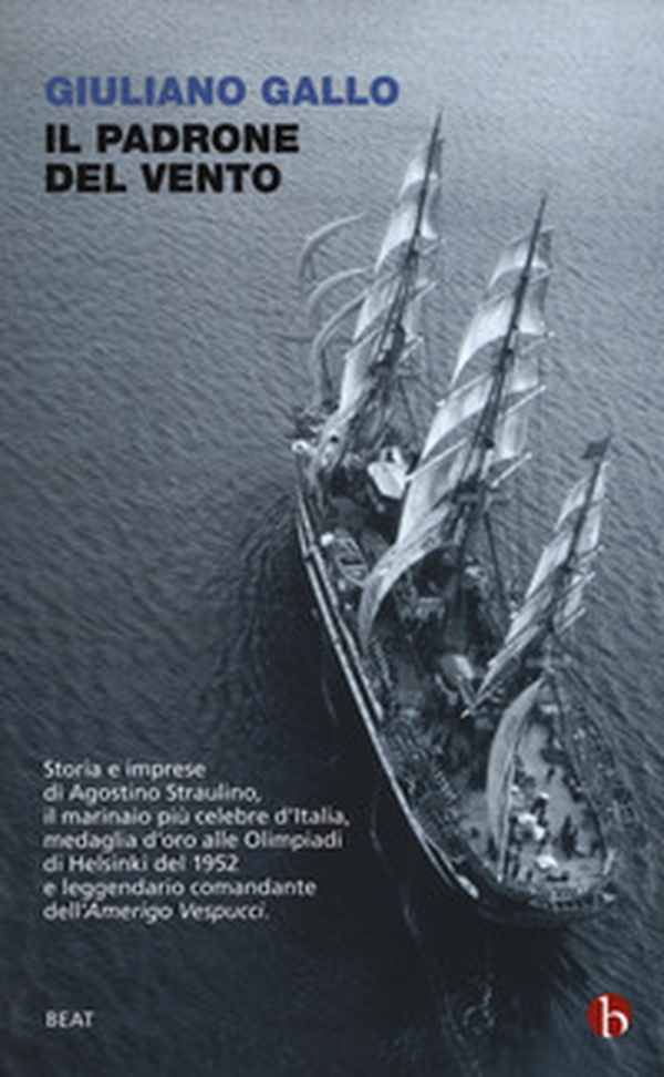Il padrone del vento. La lunga vita felice di Agostino Straulino - Librerie.coop Il padrone del vento. La lunga vita felice di Agostino Straulino - Librerie.coop