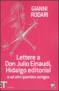 Lettere a don Julio Einaudi, Hidalgo editorial e ad altri queridos amigos - Librerie.coop Lettere a don Julio Einaudi, Hidalgo editorial e ad altri queridos amigos - Librerie.coop