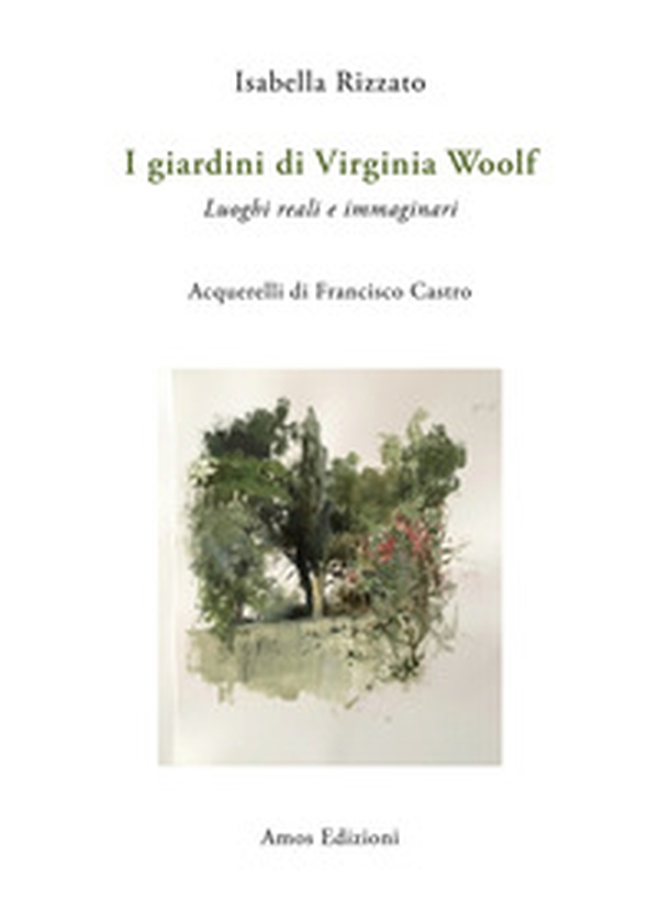 I giardini di Virginia Woolf. Luoghi reali e immaginari - Librerie.coop