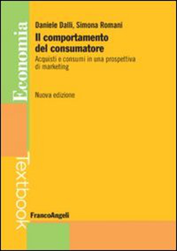 Il comportamento del consumatore. Acquisti e consumi in una prospettiva di marketing - Librerie.coop Il comportamento del consumatore. Acquisti e consumi in una prospettiva di marketing - Librerie.coop