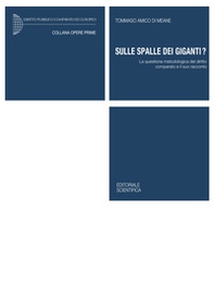 Sulle spalle dei giganti? La questione metodologica del diritto comparato e il suo racconto - Librerie.coop