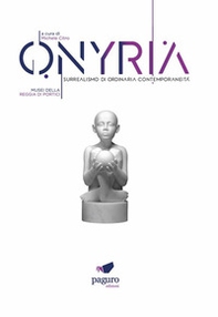 Onyria. Surrealismo di ordinaria contemporaneità. Catalogo della mostra (Portici, 3 maggio-3 luglio 2023) - Librerie.coop