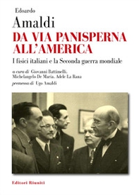 Da via Panisperna all'America. I fisici italiani e la Seconda guerra mondiale - Librerie.coop