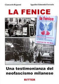 La fenice. Una testimonianza del neofascismo milanese - Librerie.coop