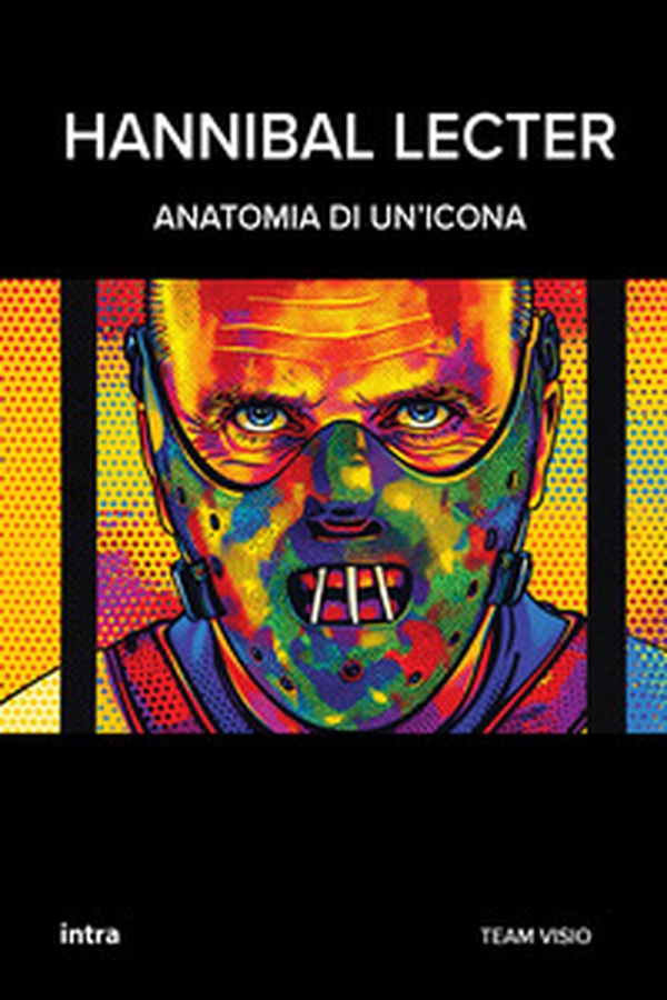 Hannibal Lecter. Anatomia di un'icona - Librerie.coop