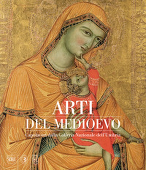 Arti del Medioevo. Capolavori dalla Galleria Nazionale dell'Umbria - Librerie.coop Arti del Medioevo. Capolavori dalla Galleria Nazionale dell'Umbria - Librerie.coop