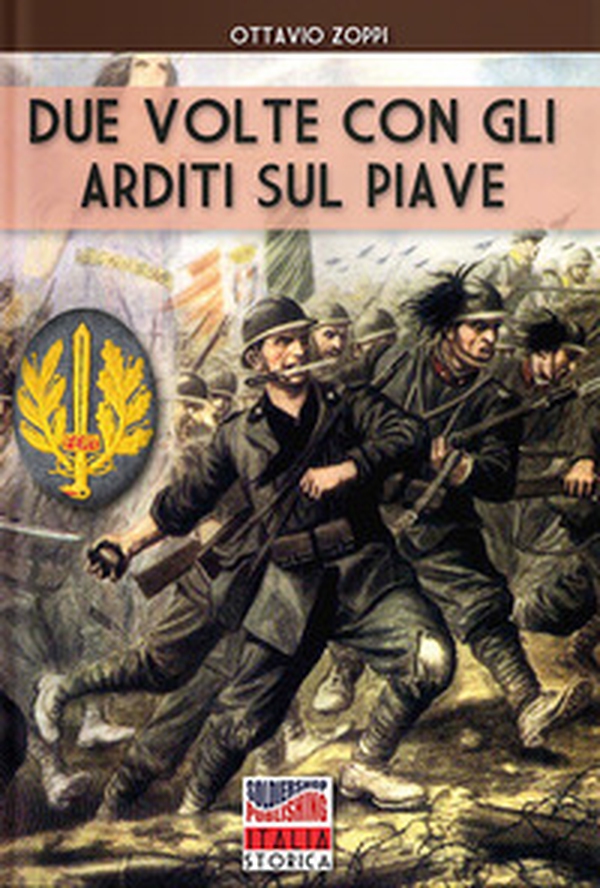 Due volte con gli arditi sul Piave - Librerie.coop Due volte con gli arditi sul Piave - Librerie.coop