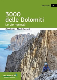 I 3000 delle Dolomiti. Le vie normali - Librerie.coop
