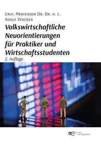 Volkswirtschaftliche Neuorientierungen für Praktiker und Wirtschaftsstudenten - Librerie.coop