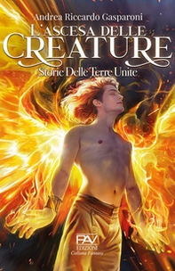 L'ascesa delle creature. Storie delle terre unite - Librerie.coop