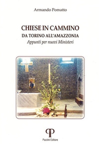 Chiese in cammino da Torino all'Amazzonia. Appunti per nuovi ministeri - Librerie.coop