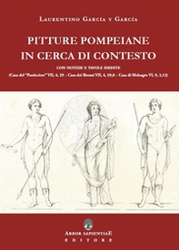 Pitture pompeiane in cerca di contesto: Casa del «Pasticciere» - Casa dei Bronzi - Casa di Meleagro - Librerie.coop