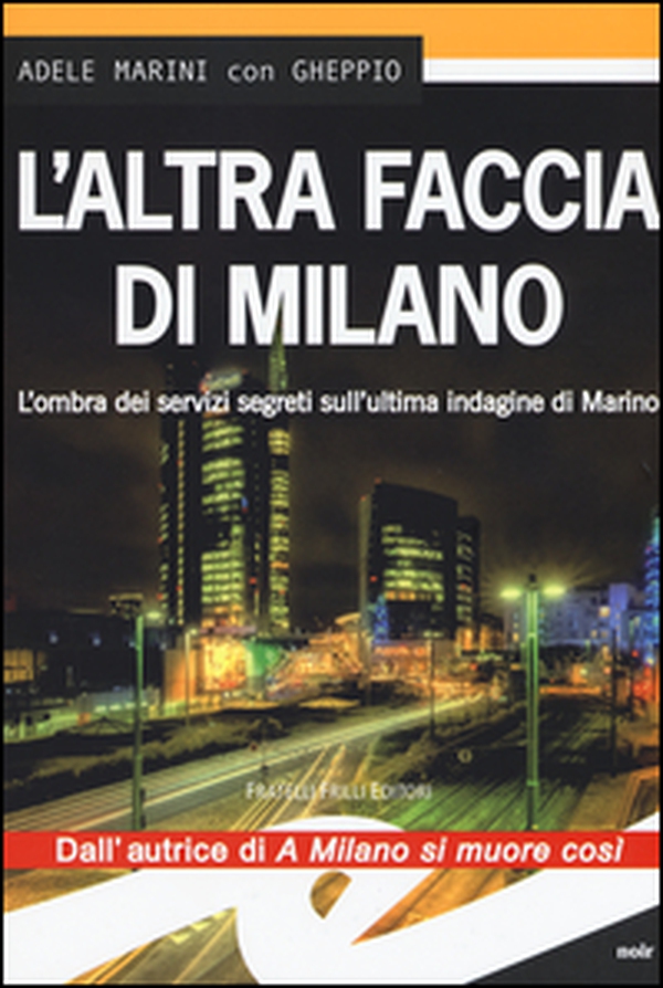 L'altra faccia di Milano. L'ombra dei servizi segreti sull'ultima indagine di Marino - Librerie.coop L'altra faccia di Milano. L'ombra dei servizi segreti sull'ultima indagine di Marino - Librerie.coop