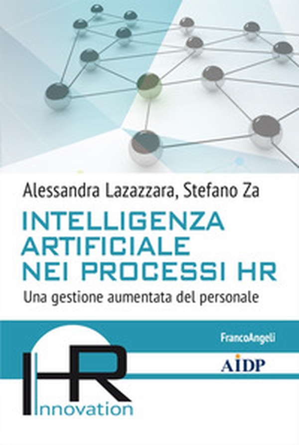 Intelligenza artificiale nei processi HR. Una gestione aumentata del personale - Librerie.coop Intelligenza artificiale nei processi HR. Una gestione aumentata del personale - Librerie.coop