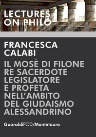 Il Mosè di Filone re sacerdote legislatore e profeta nell'ambito del giudaismo alessandrino - Librerie.coop Il Mosè di Filone re sacerdote legislatore e profeta nell'ambito del giudaismo alessandrino - Librerie.coop