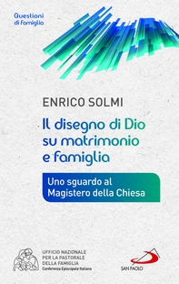 Il disegno di Dio su matrimonio e famiglia. Uno sguardo al Magistero della Chiesa - Librerie.coop Il disegno di Dio su matrimonio e famiglia. Uno sguardo al Magistero della Chiesa - Librerie.coop