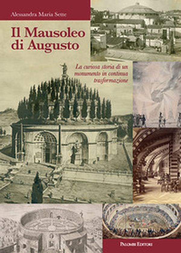 Il mausoleo di Augusto. La curiosa storia di un monumento in continua trasformazione - Librerie.coop Il mausoleo di Augusto. La curiosa storia di un monumento in continua trasformazione - Librerie.coop
