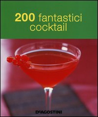 200 fantastici cocktail - Librerie.coop