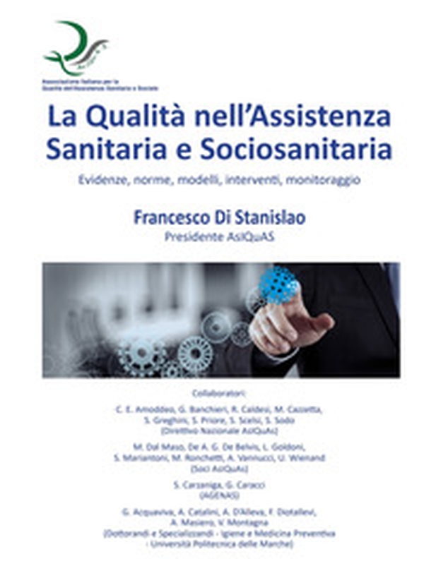 La qualità nell'assistenza sanitaria e sociosanitaria. Evidenze, norme, modelli, interventi, monitoraggio - Librerie.coop La qualità nell'assistenza sanitaria e sociosanitaria. Evidenze, norme, modelli, interventi, monitoraggio - Librerie.coop