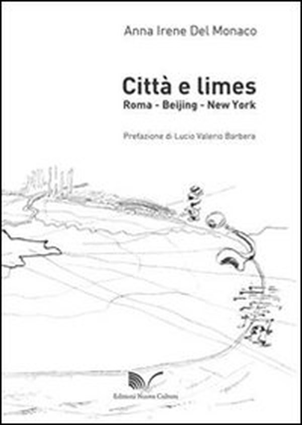 Città e limes. Roma, Beijing, New York - Librerie.coop Città e limes. Roma, Beijing, New York - Librerie.coop
