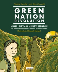Green Nation revolution. Le idee, i giovani e le nuove economie che stanno rivoluzionando il mondo e curando il pianeta - Librerie.coop Green Nation revolution. Le idee, i giovani e le nuove economie che stanno rivoluzionando il mondo e curando il pianeta - Librerie.coop