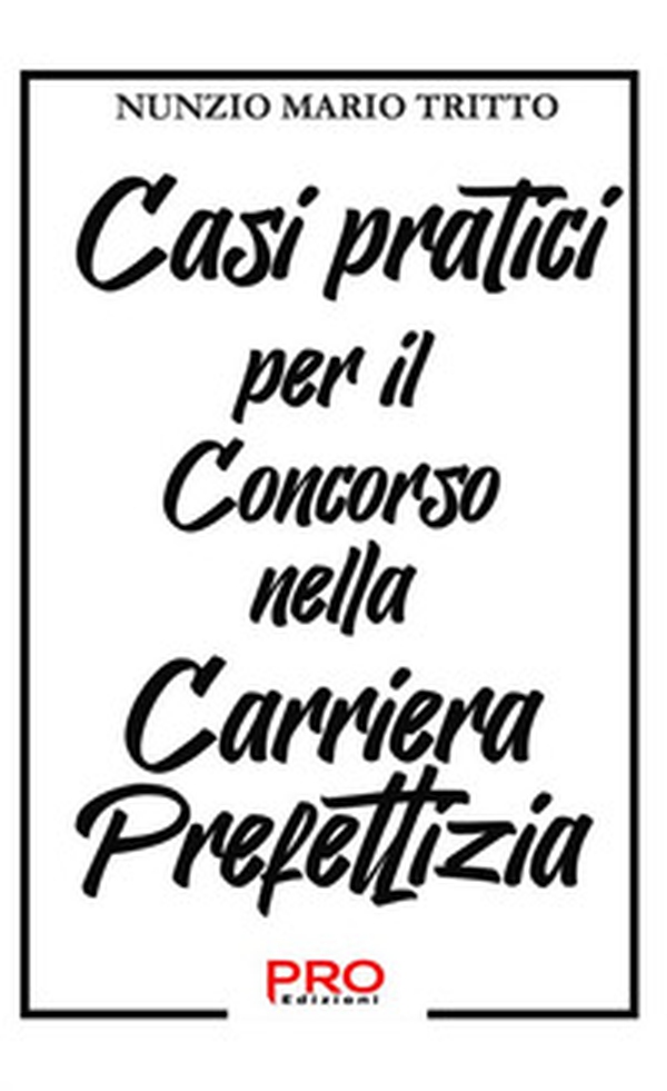 Casi pratici per il concorso nella carriera prefettizia - Librerie.coop Casi pratici per il concorso nella carriera prefettizia - Librerie.coop